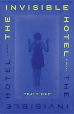 The Invisible Hotel de Yeji Y Ham