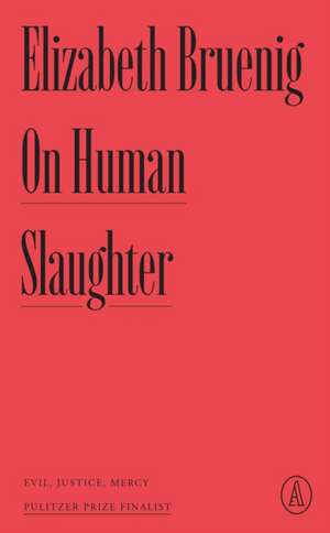 Bruenig, E: ON HUMAN SLAUGHTER