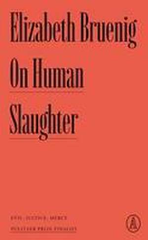 On Human Slaughter de Elizabeth Bruenig