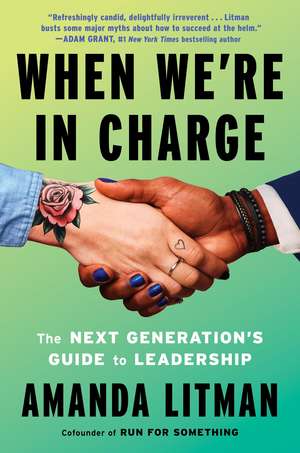 When We're in Charge: The Next Generation's Guide to Leadership de Amanda Litman