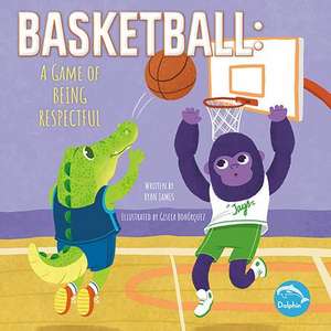 Basketball: A Game of Being Respectful de Ryan James