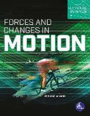 Forces and Changes in Motion de Christina Earley