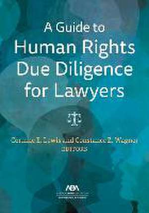 A Guide to Human Rights Due Diligence for Lawyers de Corinne Elizabeth Lewis