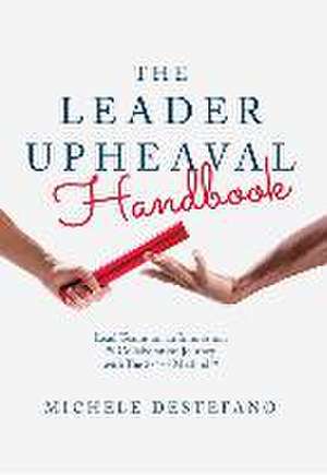 The Leader Upheaval Handbook de Michele DeStefano