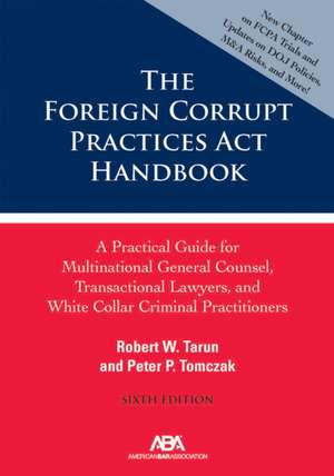 The Foreign Corrupt Practices ACT Handbook de Robert W. Tarun