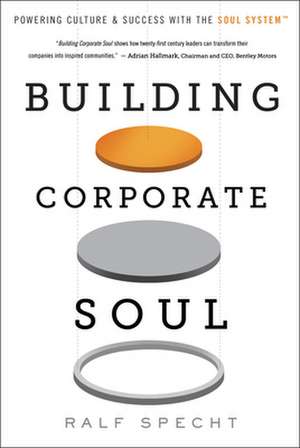 Building Corporate Soul: Powering Culture & Success with the Soul System(tm) de Ralf Specht