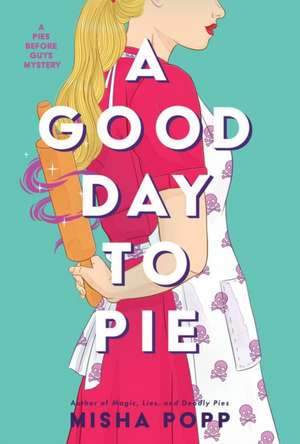 A Good Day to Pie de Misha Popp