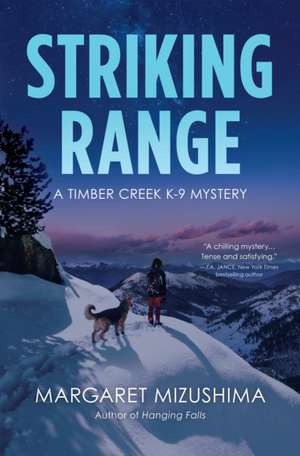 Striking Range: A Timber Creek K-9 Mystery de Margaret Mizushima