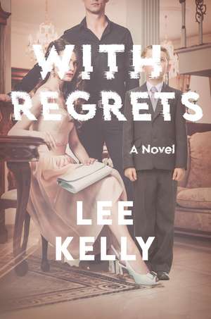 With Regrets: A Novel de Lee Kelly