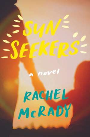 Sun Seekers: A Novel de Rachel McRady