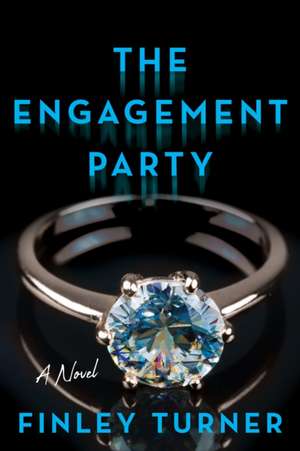 The Engagement Party: A Novel de Finley Turner