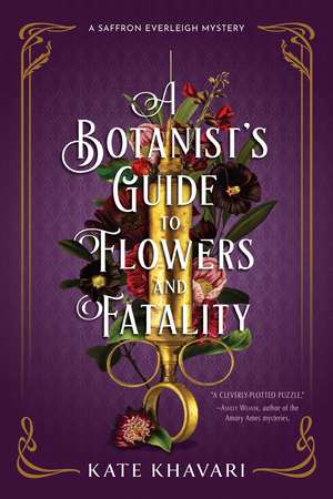 A Botanist's Guide to Flowers and Fatality de Kate Khavari