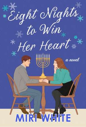 Eight Nights to Win Her Heart: A Novel de Miri White