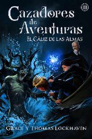 El Cáliz de las Almas (Libro 3) de Grace Lockhaven