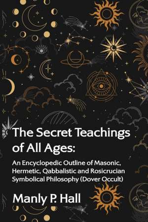 The Secret Teachings of All Ages de Manly P. Hall