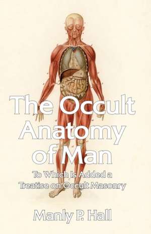 The Occult Anatomy of Man de Manly P Hall