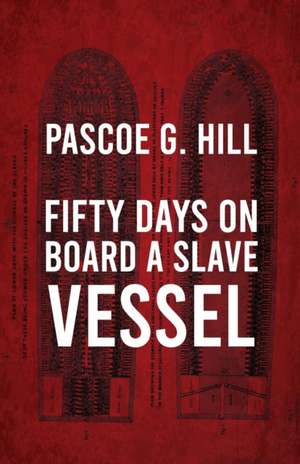 Fifty Days On Board A Slave-vessel de Pascoe G. Hill