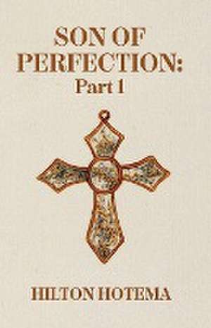 Son Of Perfection Part 1 de By Hilton Hotema