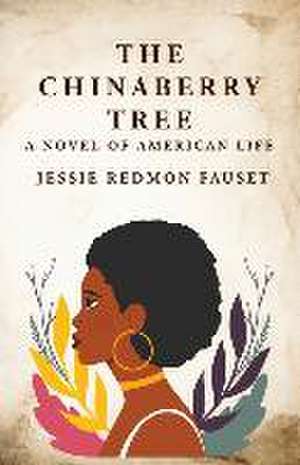 The Chinaberry Tree de Jessie Redmon Fauset