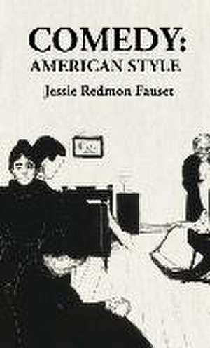 Comedy American Style de Jessie Redmon Fauset