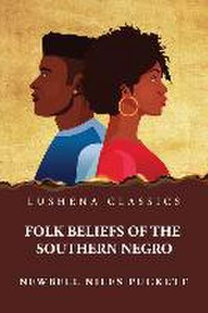 Folk Beliefs of the Southern Negro de By Newbell Niles Puckett