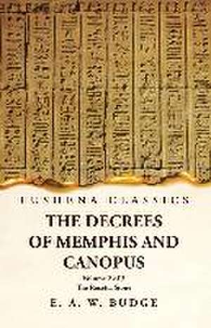 The Decrees of Memphis and Canopus The Rosetta Stone Volume 2 of 3 de Ernest Alfred Wallis Budge