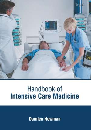 Handbook of Intensive Care Medicine de Damien Newman