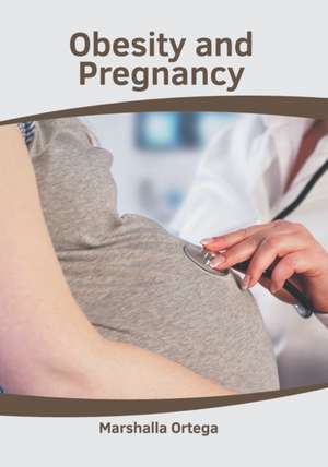 Obesity and Pregnancy de Marshalla Ortega