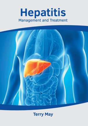 Hepatitis: Management and Treatment de Terry May