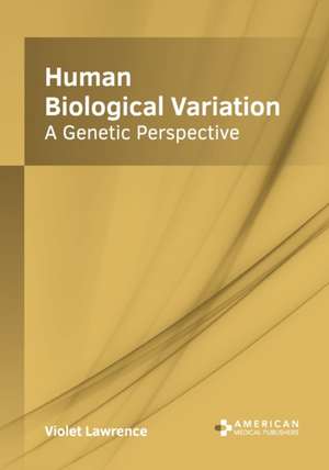 Human Biological Variation: A Genetic Perspective de Violet Lawrence