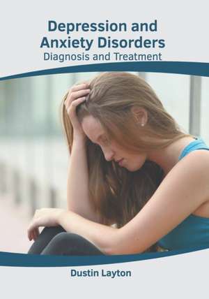 Depression and Anxiety Disorders: Diagnosis and Treatment de Dustin Layton