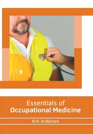 Essentials of Occupational Medicine de Kirk Anderson