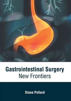 Gastrointestinal Surgery: New Frontiers de Diana Pollard