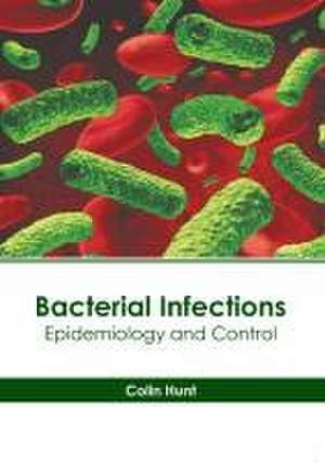 Bacterial Infections: Epidemiology and Control de Colin Hunt