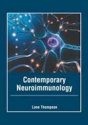 Contemporary Neuroimmunology de Lane Thompson