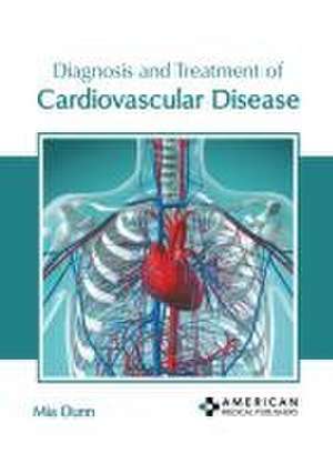 Diagnosis and Treatment of Cardiovascular Disease de Mia Dunn