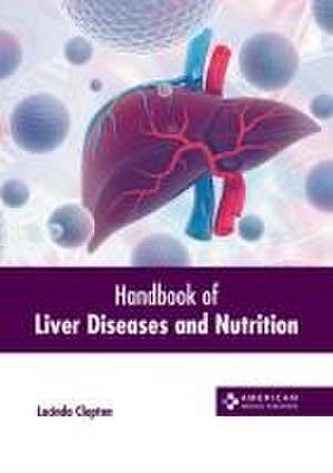 Handbook of Liver Diseases and Nutrition de Lucinda Clopton