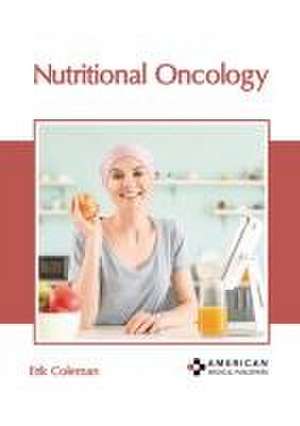 Nutritional Oncology de Erik Coleman