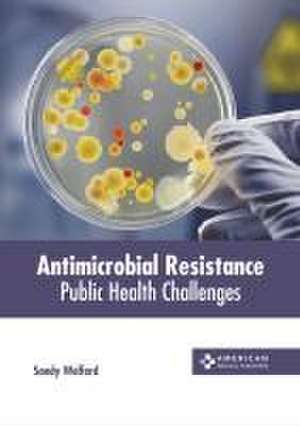 Antimicrobial Resistance: Public Health Challenges de Sandy Wolford