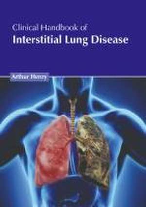 Clinical Handbook of Interstitial Lung Disease de Arthur Henry