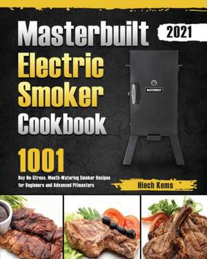 Masterbuilt Electric Smoker Cookbook 2021 de Hiech Kems