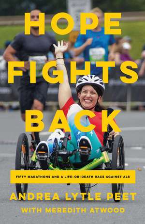 Hope Fights Back: Fifty Marathons and a Life or Death Race Against ALS de Andrea Lytle Peet