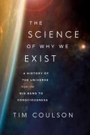 The Science of Why We Exist de Tim Coulson