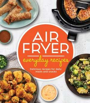 Air Fryer Everyday Recipes de Publications International Ltd