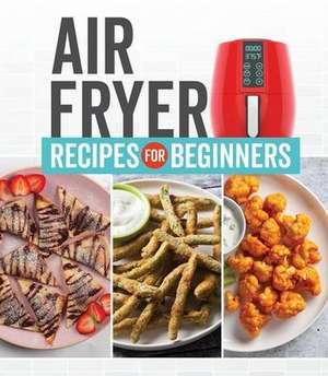 Air Fryer Recipes for Beginners de Publications International Ltd