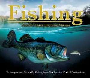 Fishing: America's Lakes, Rivers and Streams de Publications International Ltd