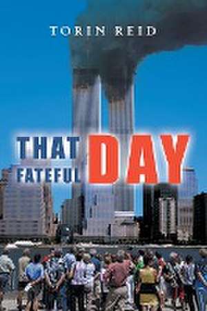 That Fateful Day de Torin Reid