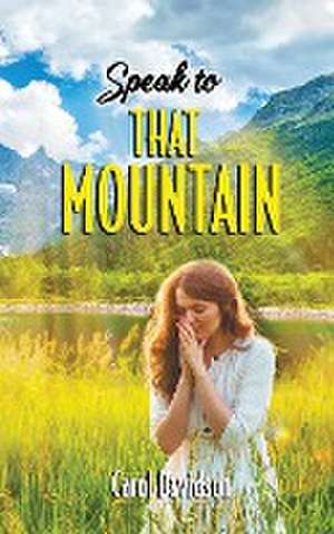 Speak to That Mountain de Carol Davidson