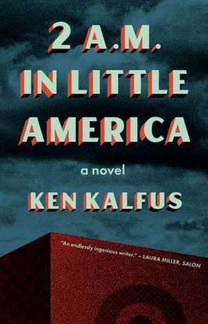 2 A.M. in Little America de Ken Kalfus