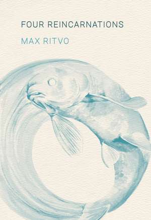 Four Reincarnations de Max Ritvo